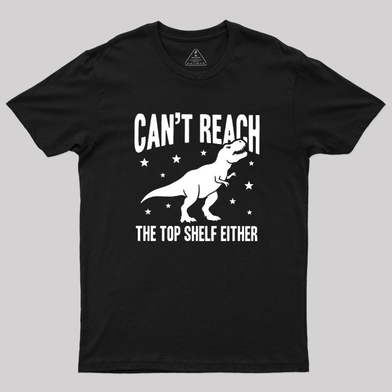 Can't Reach Geek T-Shirt