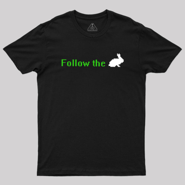 Follow The White Rabbit Geek T-Shirt