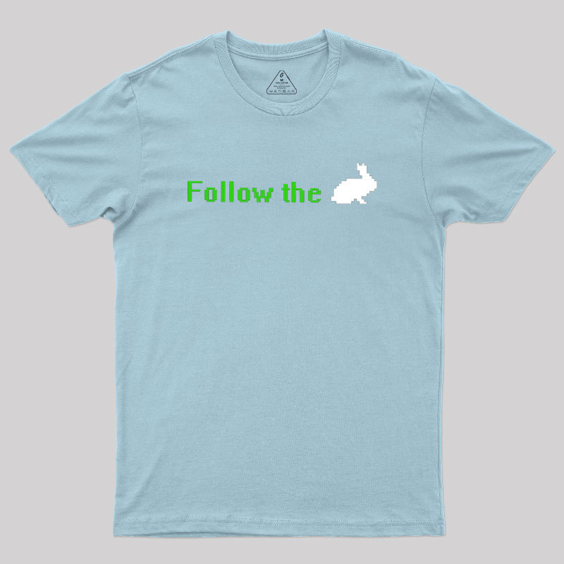 Follow The White Rabbit Geek T-Shirt