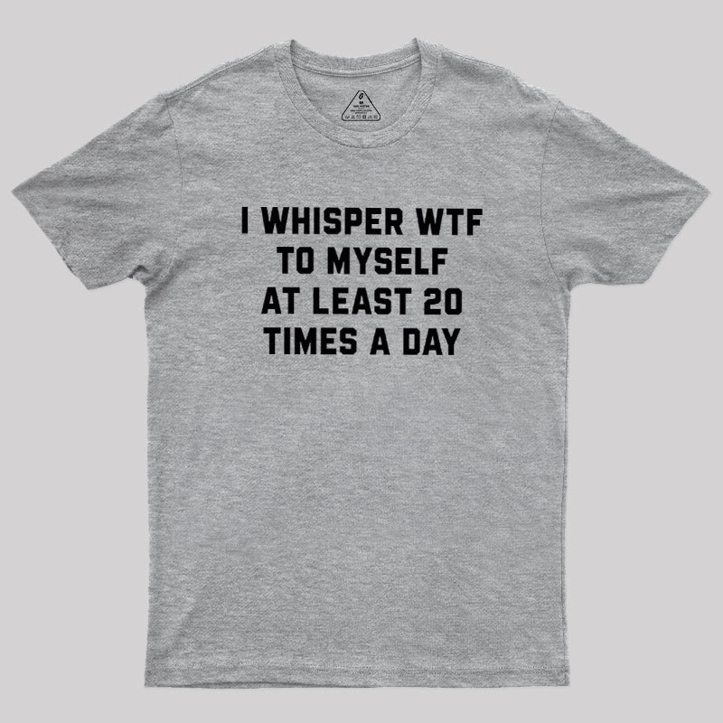 I Whisper Geek T-Shirt