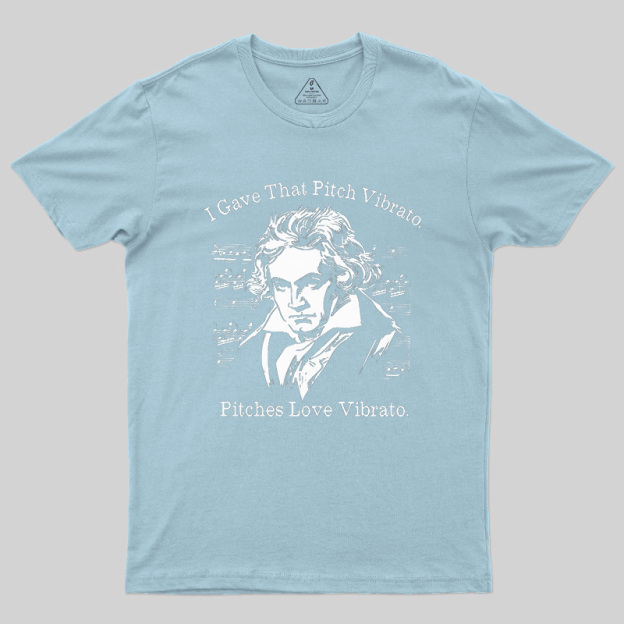 I Gave That Pitch Vibrato Geek T-Shirt