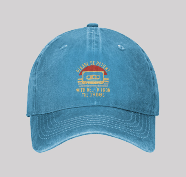 Please Be Patient with Me Im from the 1900s Washed Vintage Baseball Cap