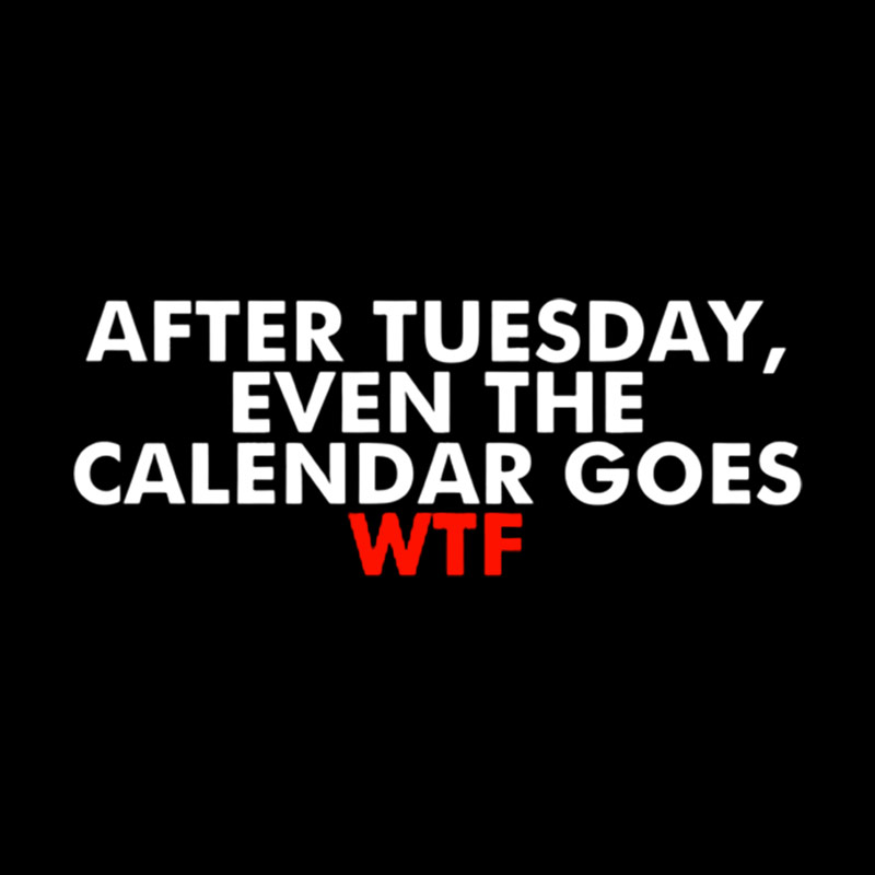 After Tuesday Even The Calender Goes Geek T-Shirt