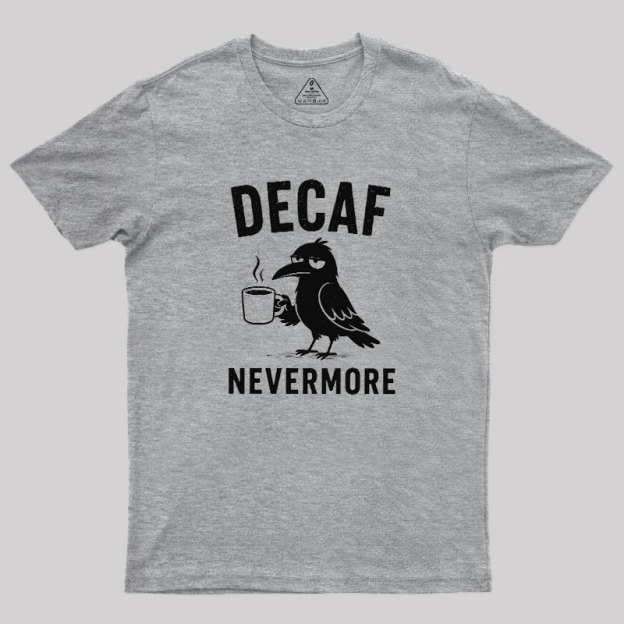 Decaf Nevermore Geek T-Shirt