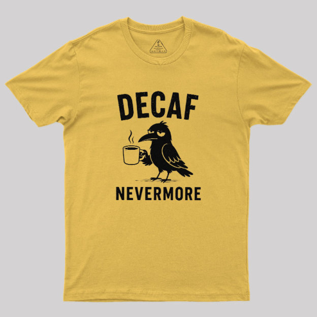 Decaf Nevermore Geek T-Shirt