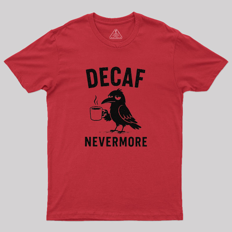 Decaf Nevermore Geek T-Shirt