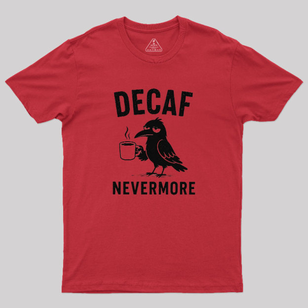 Decaf Nevermore Geek T-Shirt