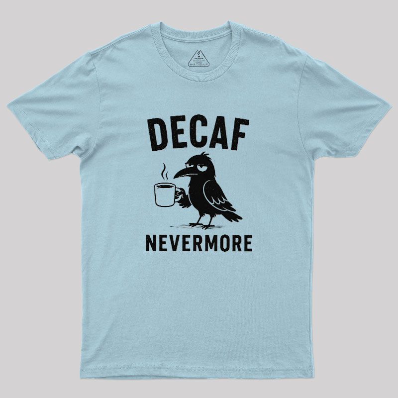 Decaf Nevermore Geek T-Shirt