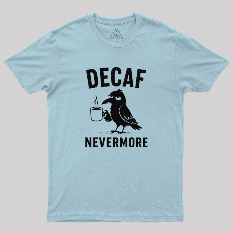 Decaf Nevermore Geek T-Shirt