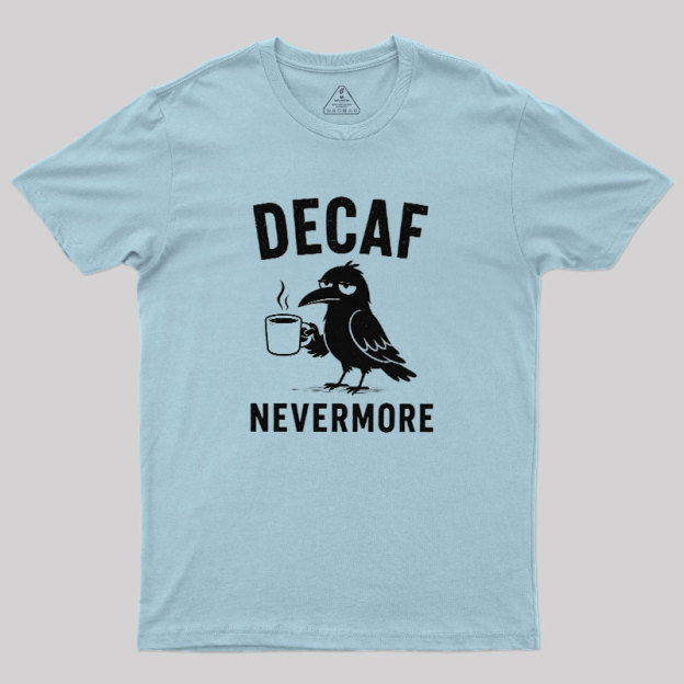 Decaf Nevermore Geek T-Shirt