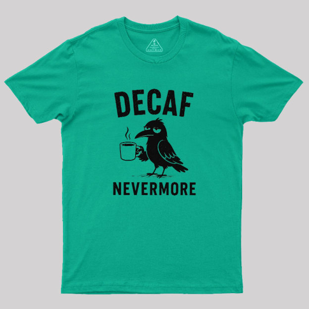 Decaf Nevermore Geek T-Shirt
