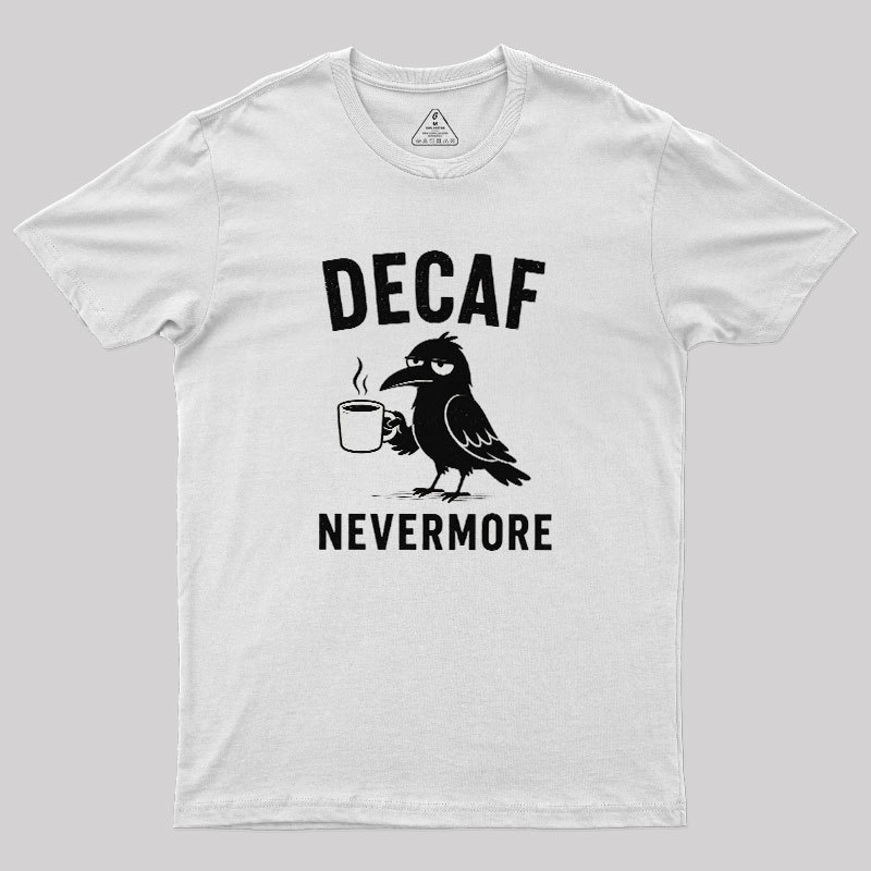 Decaf Nevermore Geek T-Shirt