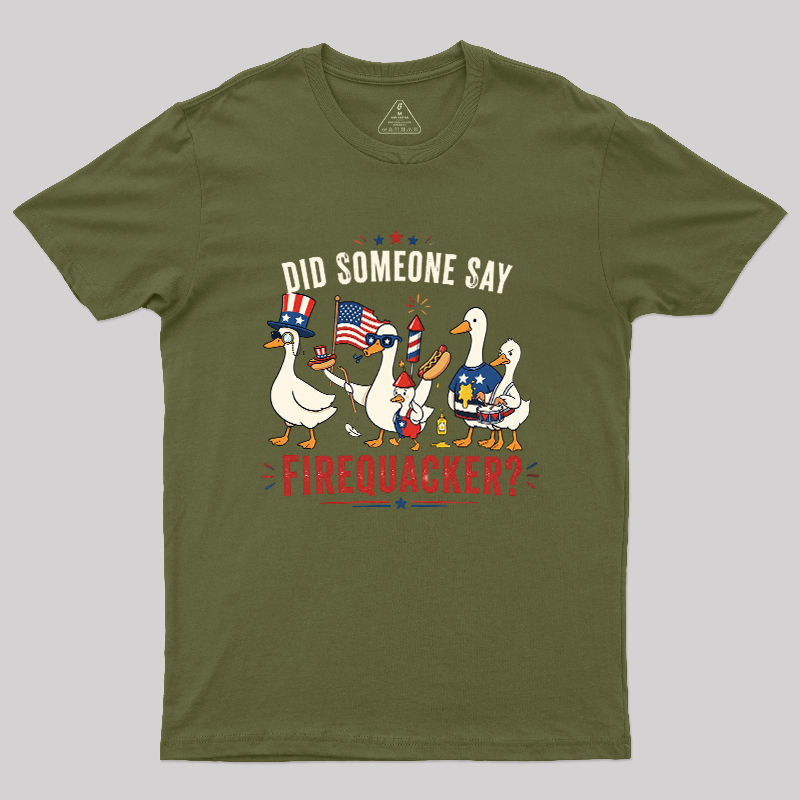 Did Someone Say Firequacker Geek T-Shirt