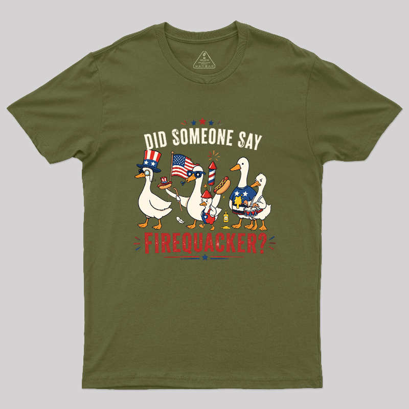 Did Someone Say Firequacker Geek T-Shirt