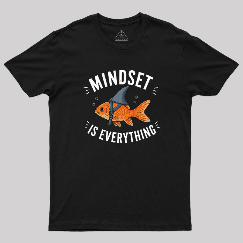 Mindset is Everything Geek T-Shirt
