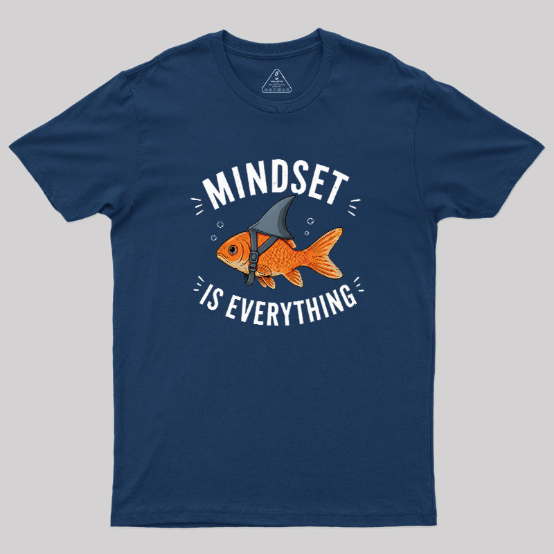 Mindset is Everything Geek T-Shirt