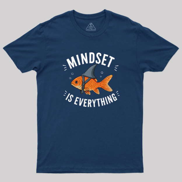 Mindset is Everything Geek T-Shirt