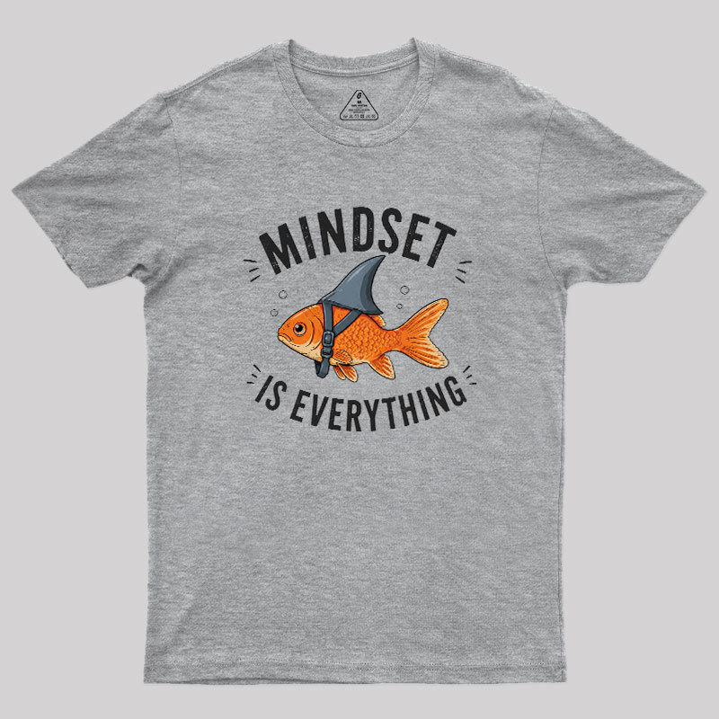 Mindset is Everything Geek T-Shirt