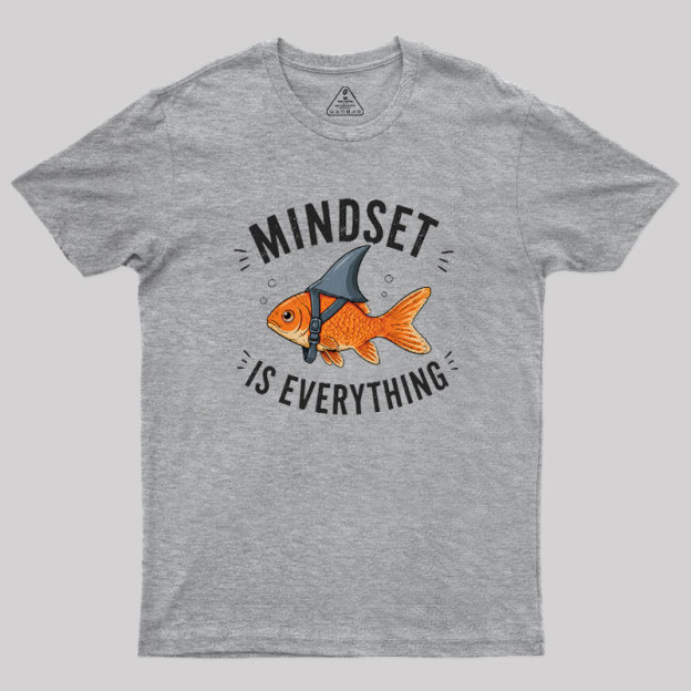 Mindset is Everything Geek T-Shirt