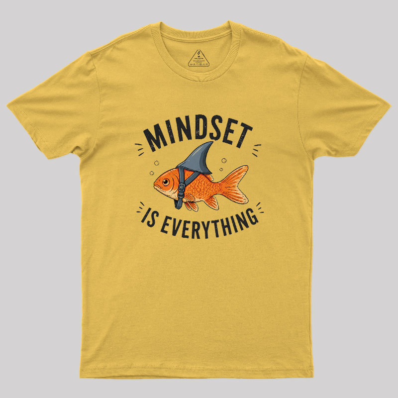 Mindset is Everything Geek T-Shirt