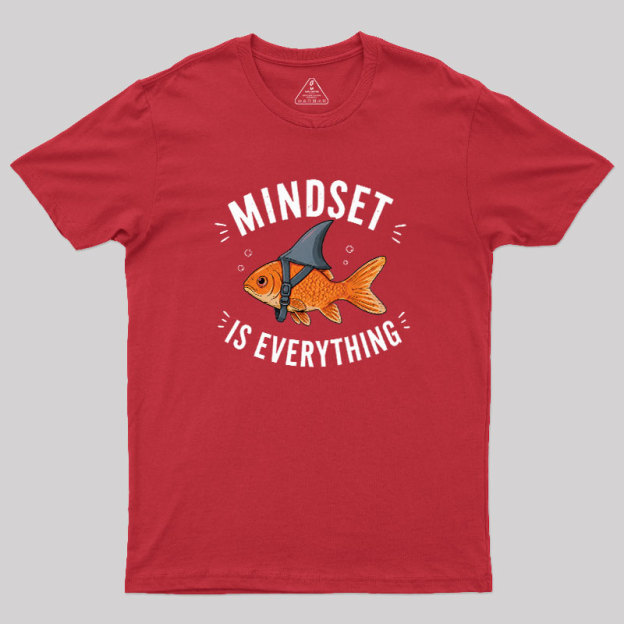 Mindset is Everything Geek T-Shirt