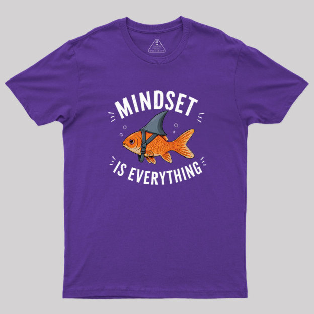 Mindset is Everything Geek T-Shirt