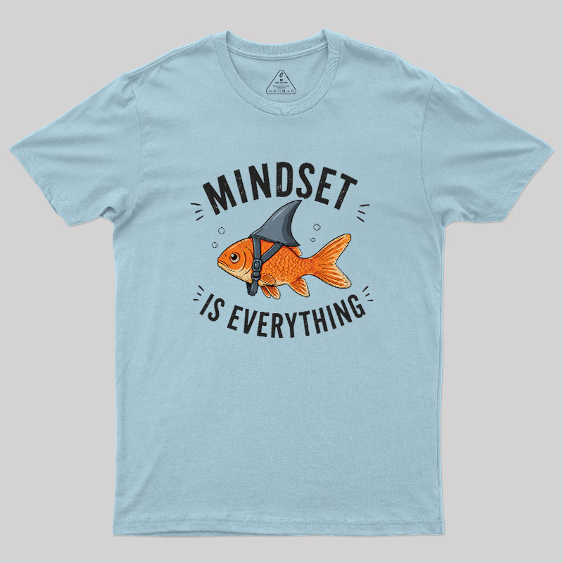 Mindset is Everything Geek T-Shirt