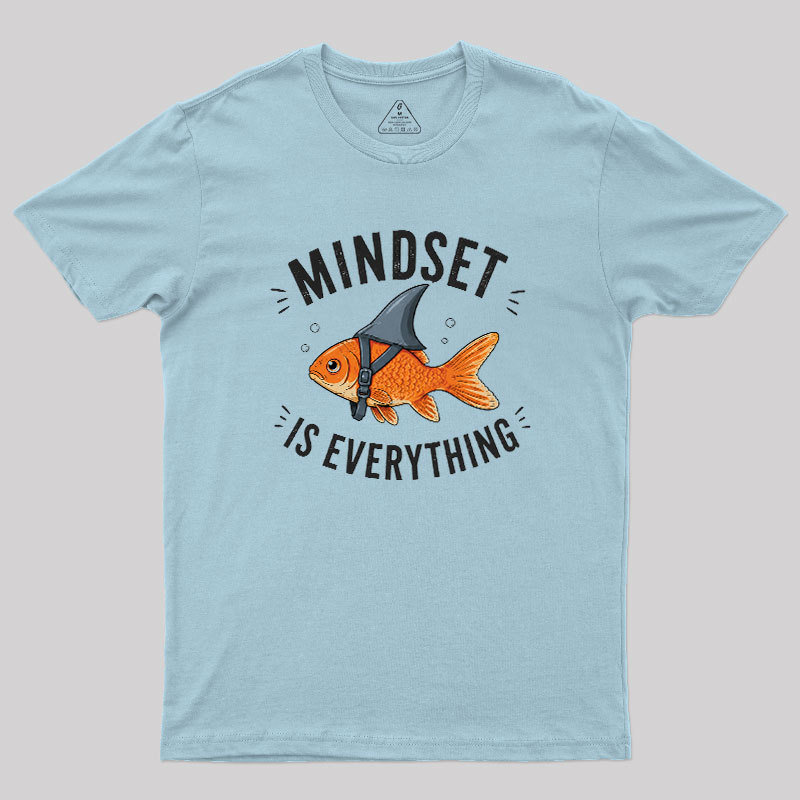Mindset is Everything Geek T-Shirt