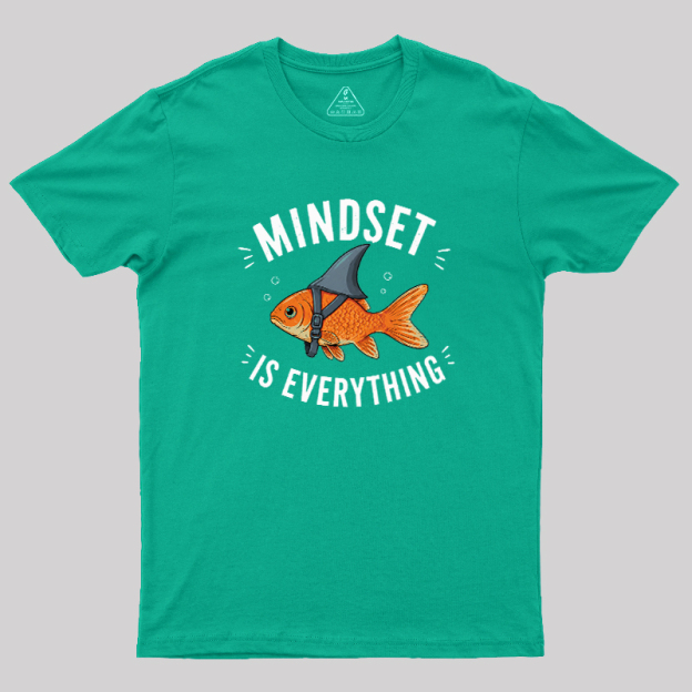 Mindset is Everything Geek T-Shirt