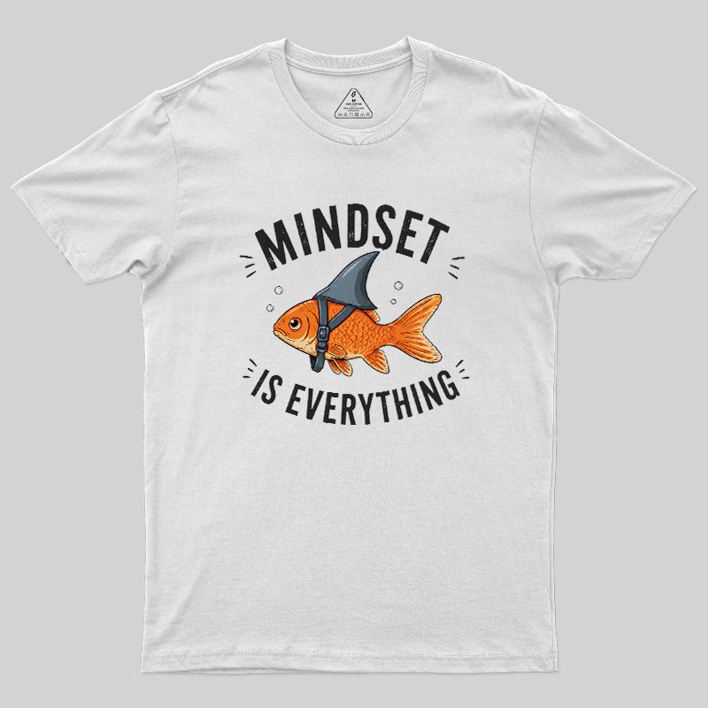 Mindset is Everything Geek T-Shirt