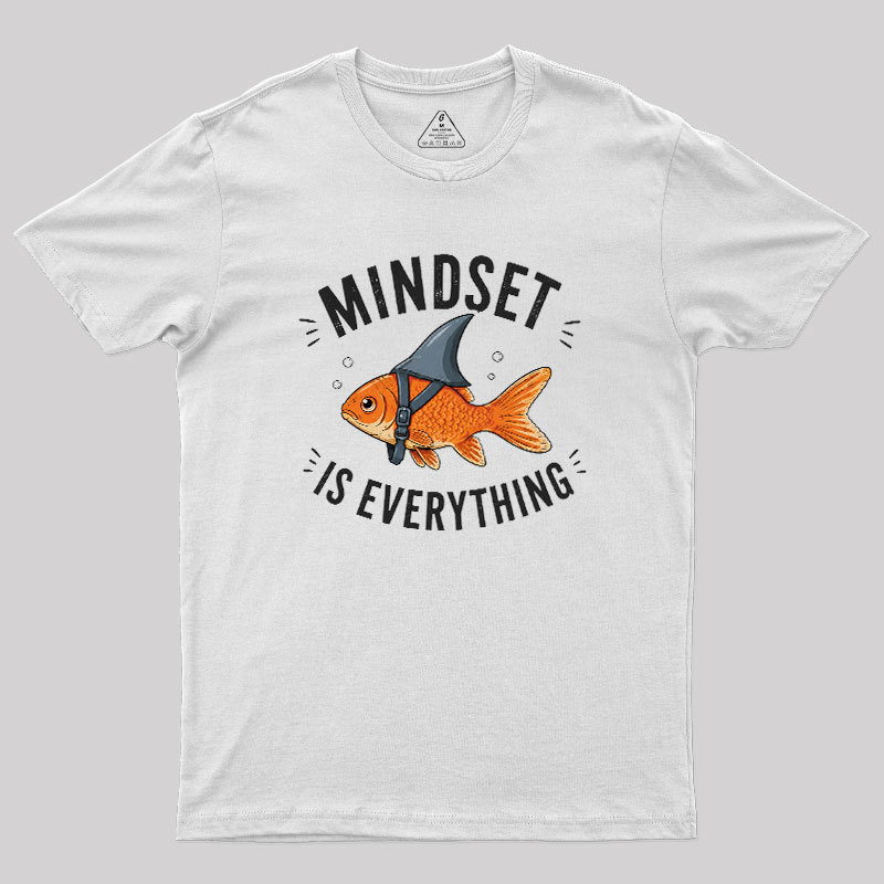 Mindset is Everything Geek T-Shirt