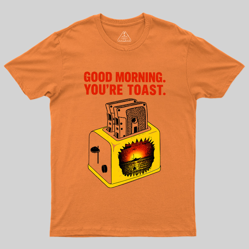 You're Toast Geek T-Shirt