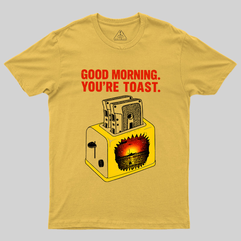 You're Toast Geek T-Shirt