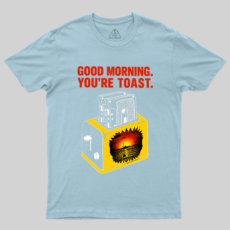 You're Toast Geek T-Shirt