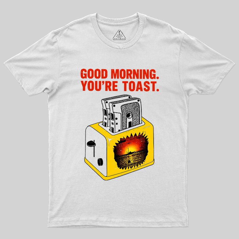 You're Toast Geek T-Shirt