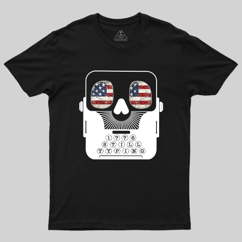 1776 Still Typing Geek T-Shirt