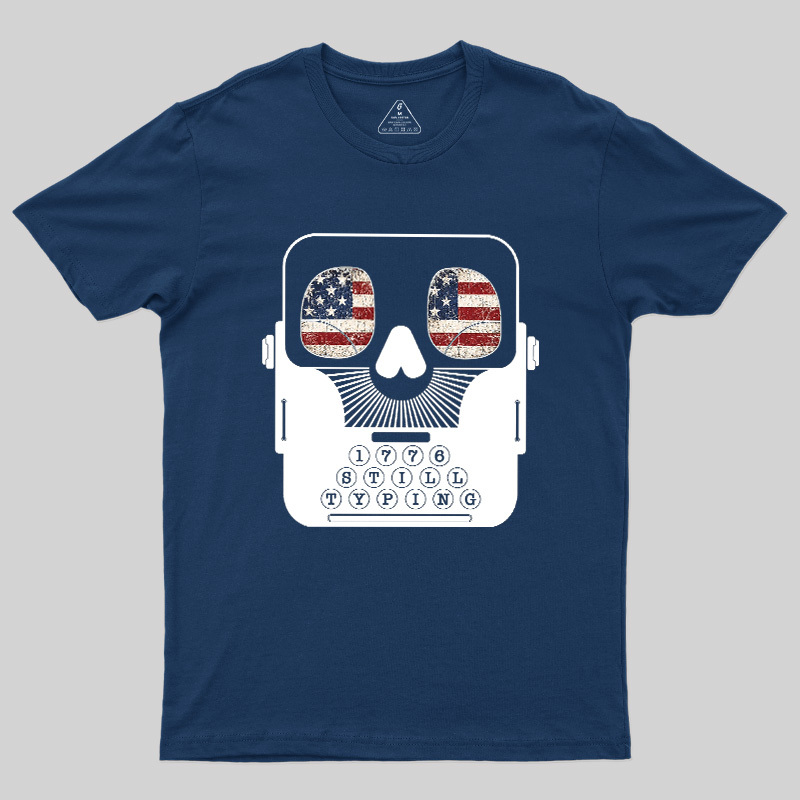 1776 Still Typing Geek T-Shirt