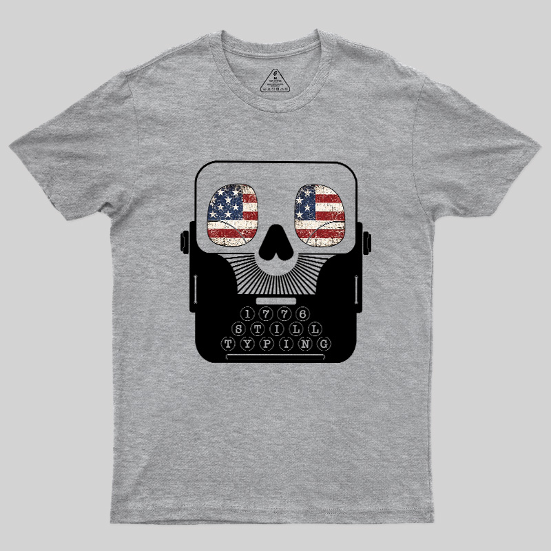 1776 Still Typing Geek T-Shirt