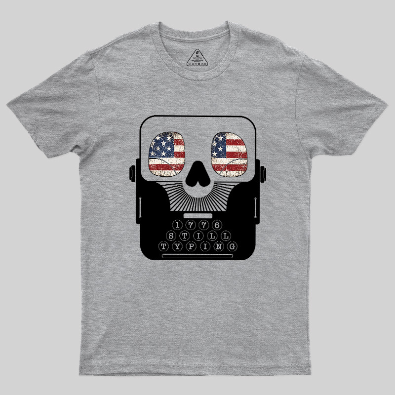 1776 Still Typing Geek T-Shirt