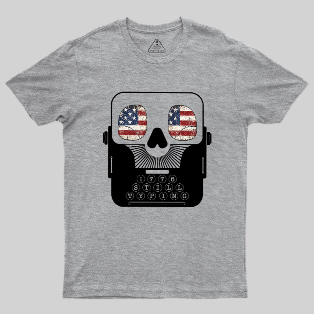 1776 Still Typing Geek T-Shirt