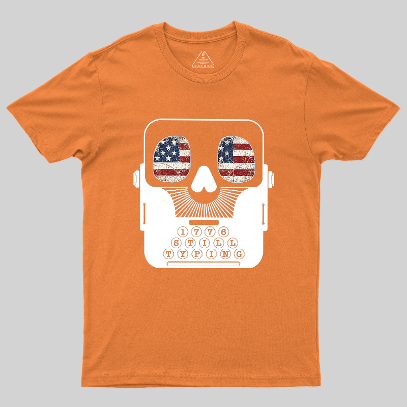 1776 Still Typing Geek T-Shirt