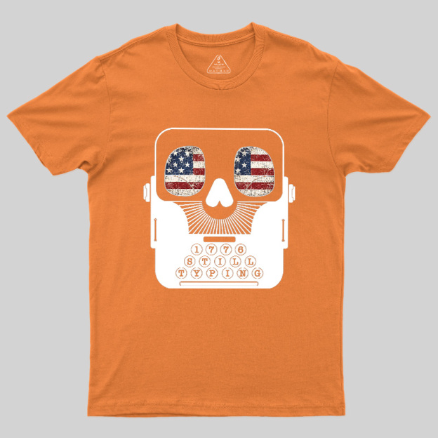 1776 Still Typing Geek T-Shirt
