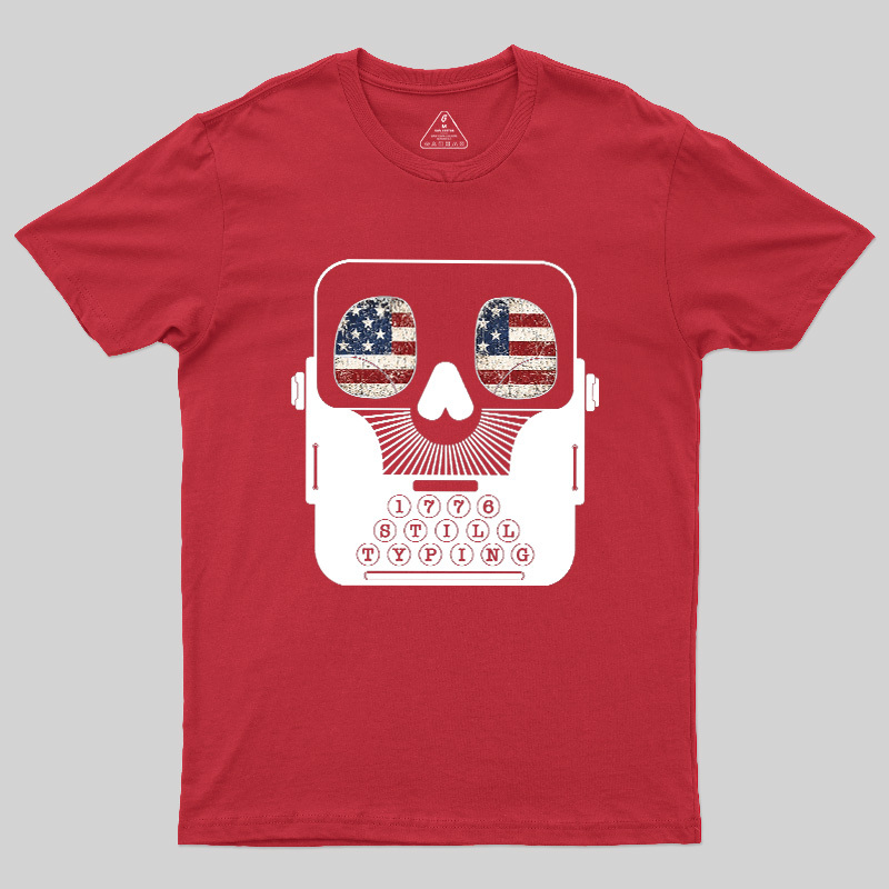 1776 Still Typing Geek T-Shirt