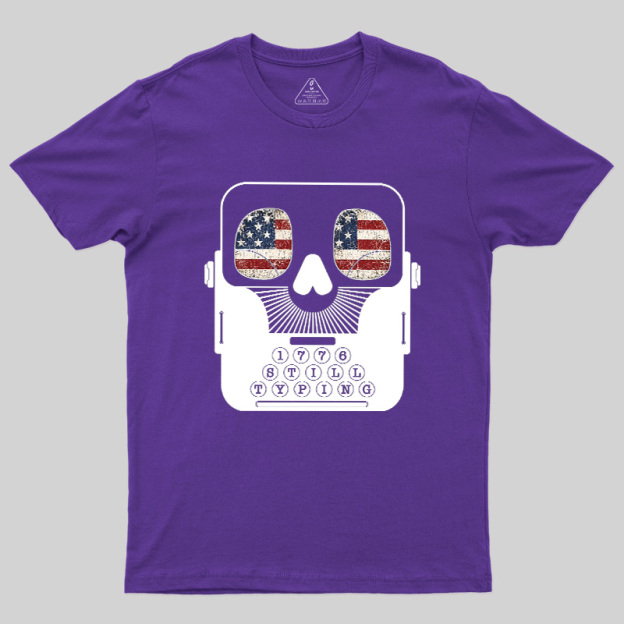 1776 Still Typing Geek T-Shirt