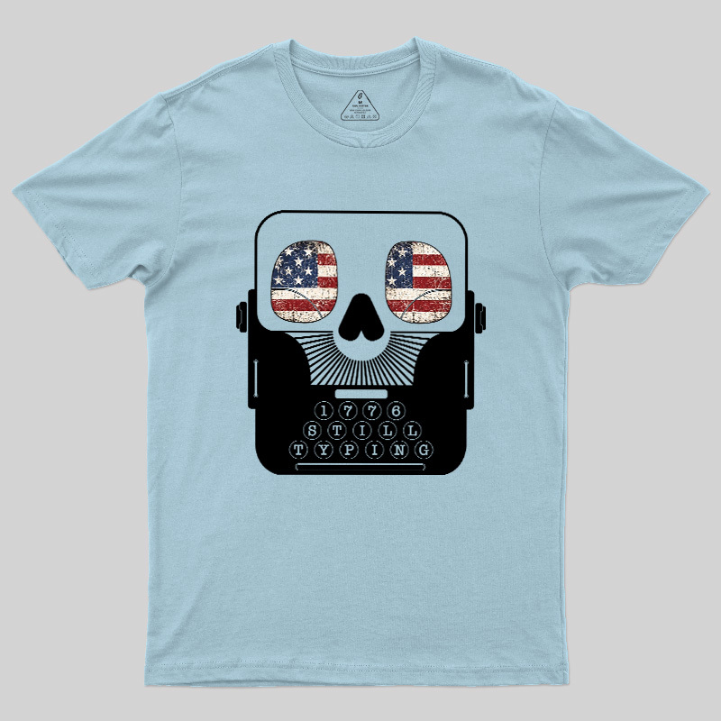 1776 Still Typing Geek T-Shirt