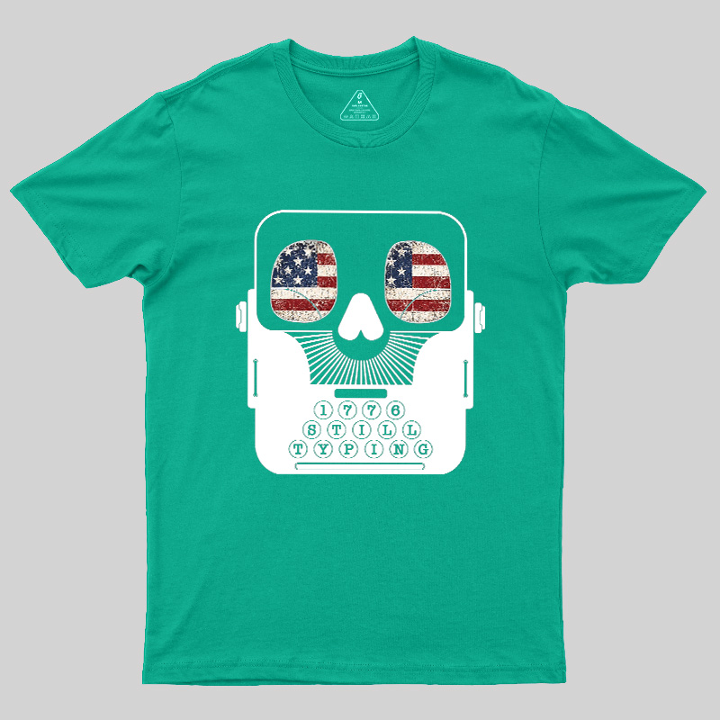 1776 Still Typing Geek T-Shirt