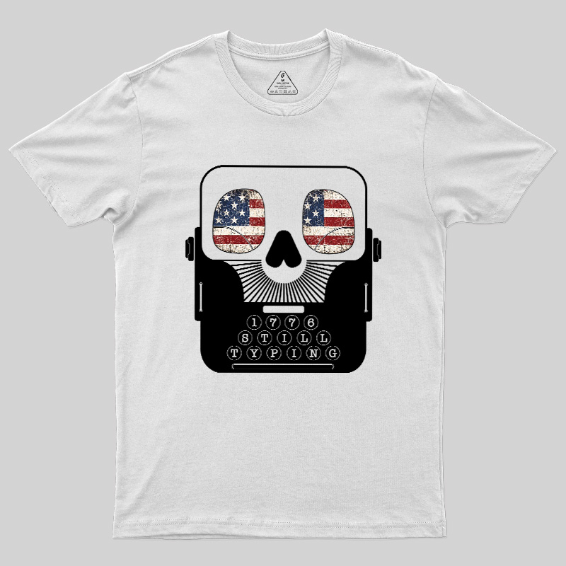 1776 Still Typing Geek T-Shirt