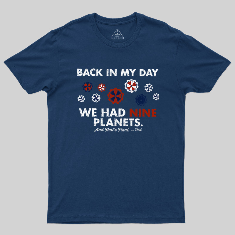 Back In My Day We Had Nine Planets Geek T-Shirt