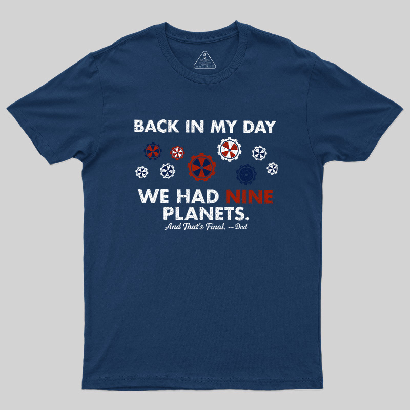 Back In My Day We Had Nine Planets Geek T-Shirt