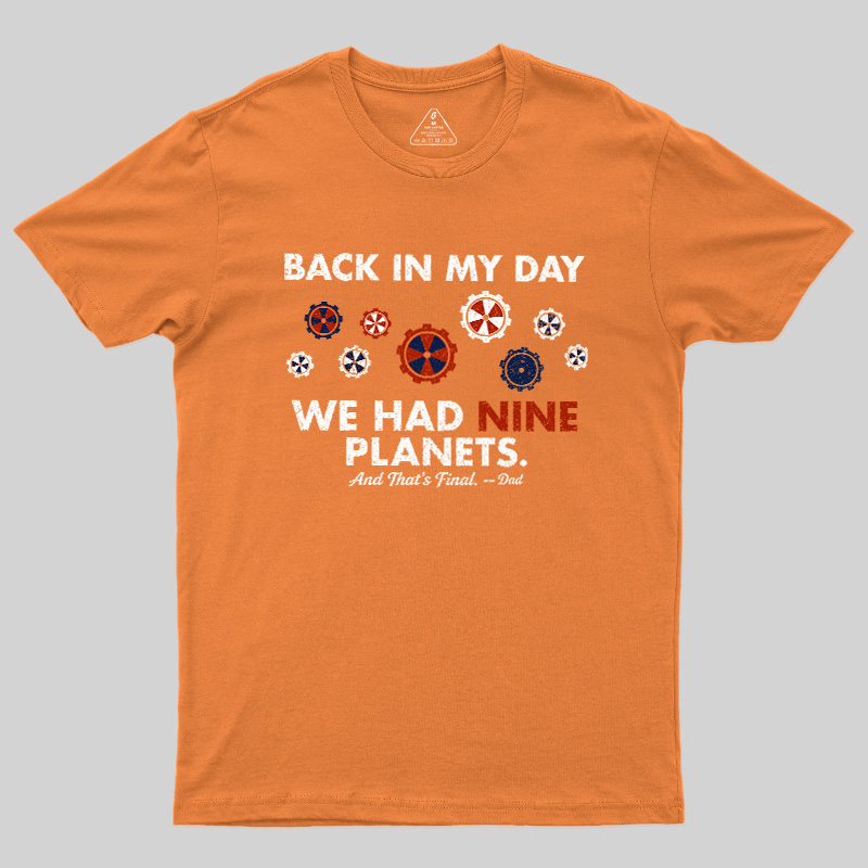 Back In My Day We Had Nine Planets Geek T-Shirt